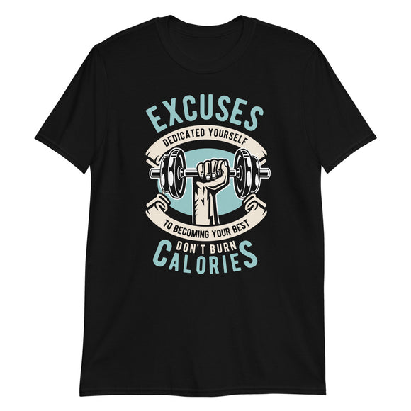 Excuses Dont Burn Calories Short-Sleeve Unisex T-Shirt