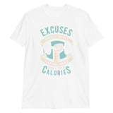 Excuses Dont Burn Calories Short-Sleeve Unisex T-Shirt
